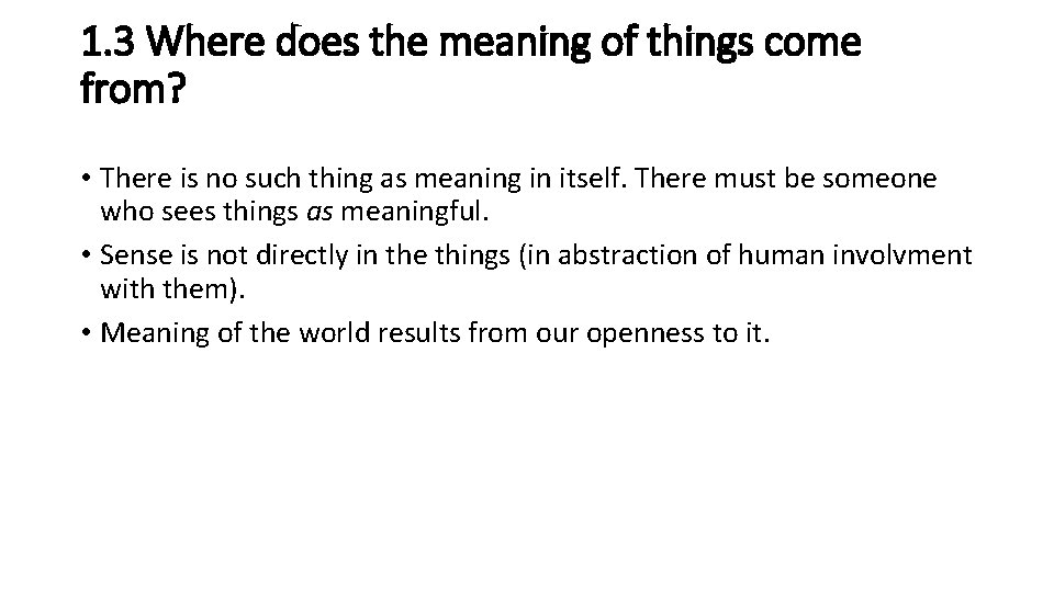 1. 3 Where does the meaning of things come from? • There is no