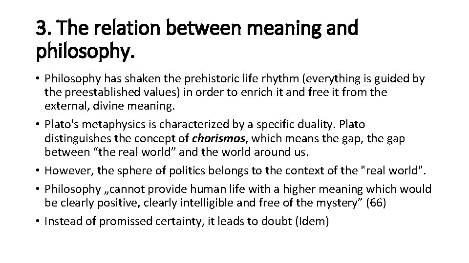 3. The relation between meaning and philosophy. • Philosophy has shaken the prehistoric life