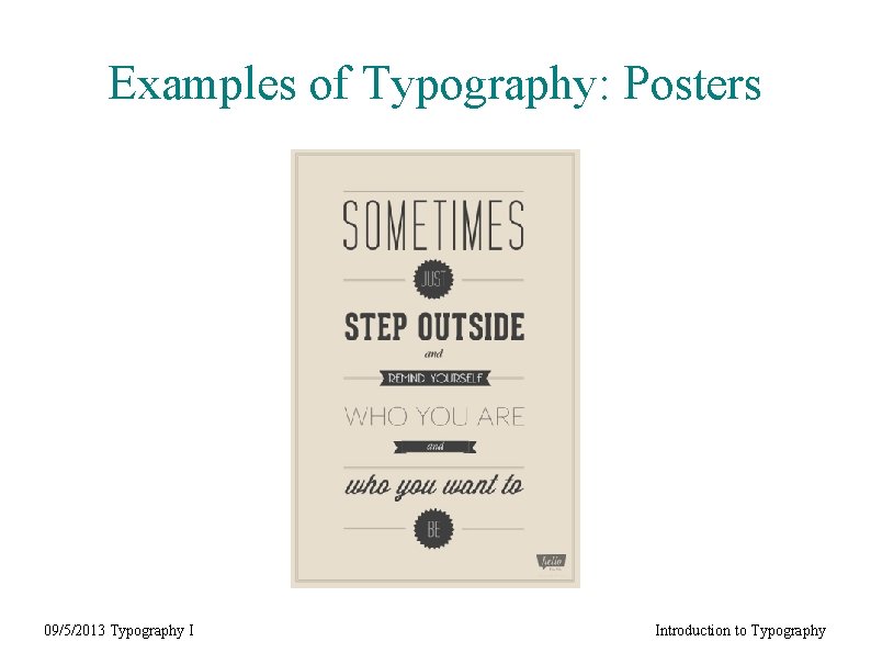 Examples of Typography: Posters 09/5/2013 Typography I Introduction to Typography 