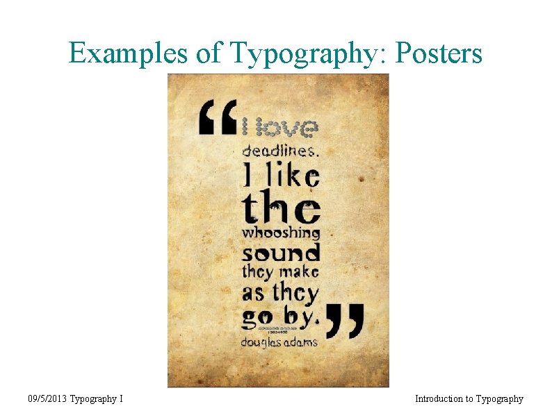 Examples of Typography: Posters 09/5/2013 Typography I Introduction to Typography 