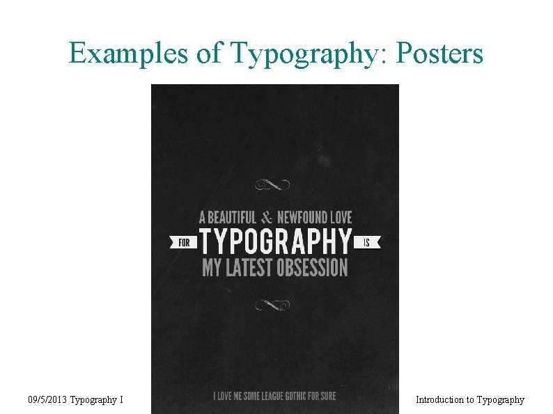 Examples of Typography: Posters 09/5/2013 Typography I Introduction to Typography 