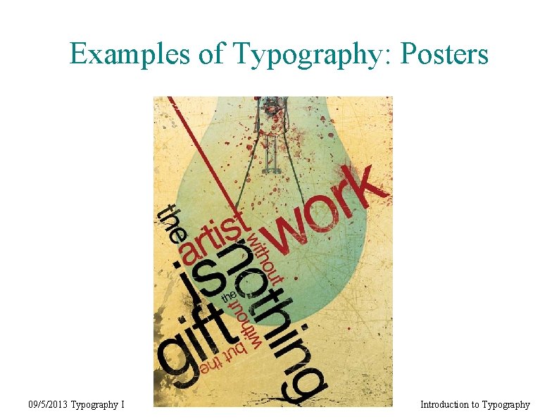 Examples of Typography: Posters 09/5/2013 Typography I Introduction to Typography 