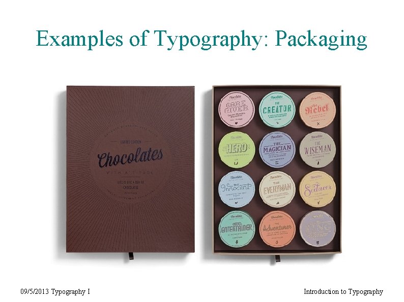 Examples of Typography: Packaging 09/5/2013 Typography I Introduction to Typography 
