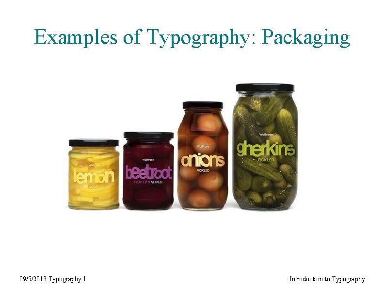 Examples of Typography: Packaging 09/5/2013 Typography I Introduction to Typography 
