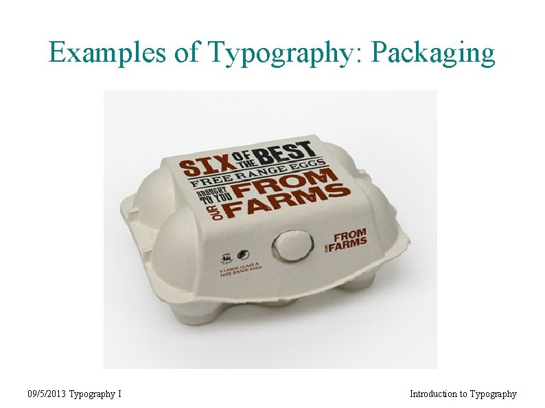 Examples of Typography: Packaging 09/5/2013 Typography I Introduction to Typography 