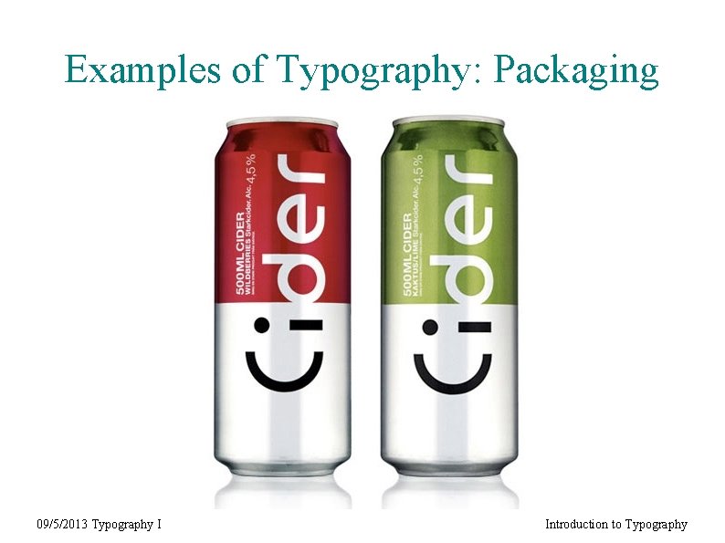 Examples of Typography: Packaging 09/5/2013 Typography I Introduction to Typography 