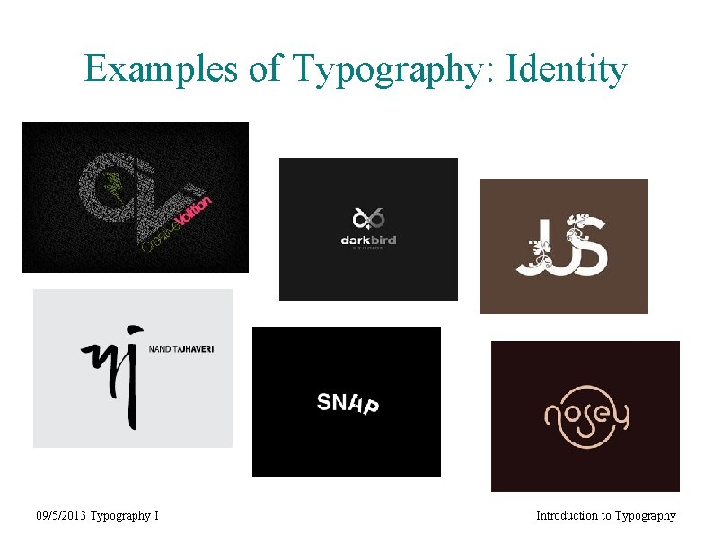 Examples of Typography: Identity 09/5/2013 Typography I Introduction to Typography 