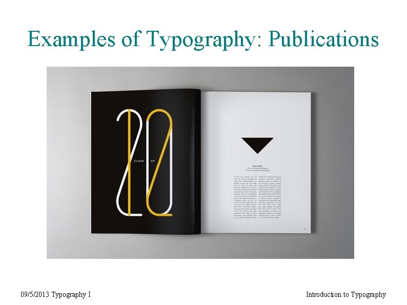 Examples of Typography: Publications 09/5/2013 Typography I Introduction to Typography 