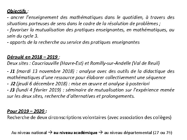 Objectifs : - ancrer l’enseignement des mathématiques dans le quotidien, à travers des situations