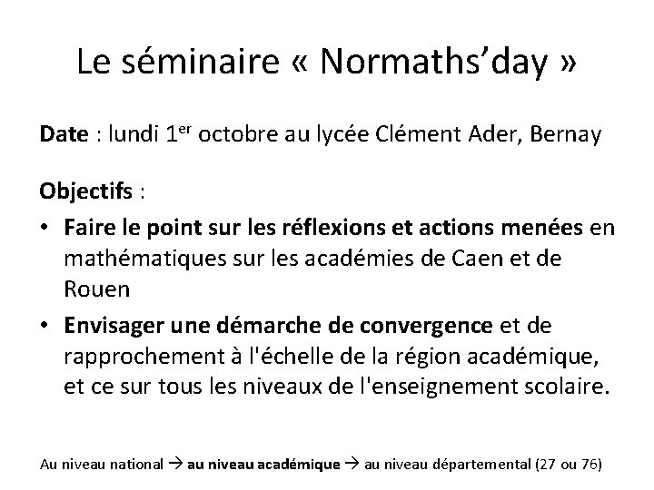 Le séminaire « Normaths’day » Date : lundi 1 er octobre au lycée Clément