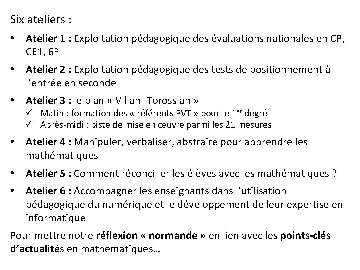 Six ateliers : • Atelier 1 : Exploitation pédagogique des évaluations nationales en CP,