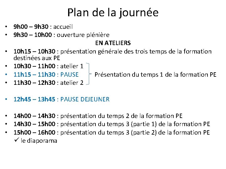 Plan de la journée • 9 h 00 – 9 h 30 : accueil