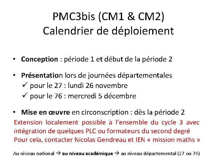 PMC 3 bis (CM 1 & CM 2) Calendrier de déploiement • Conception :