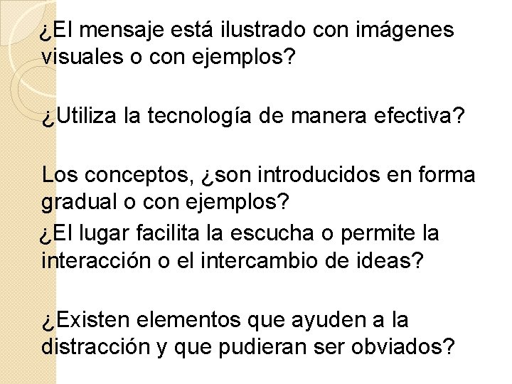 ¿El mensaje está ilustrado con imágenes visuales o con ejemplos? ¿Utiliza la tecnología de