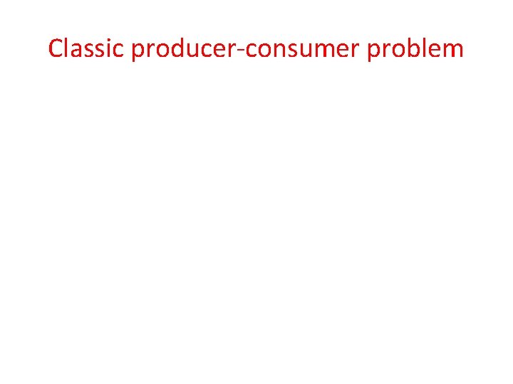 Classic producer-consumer problem 