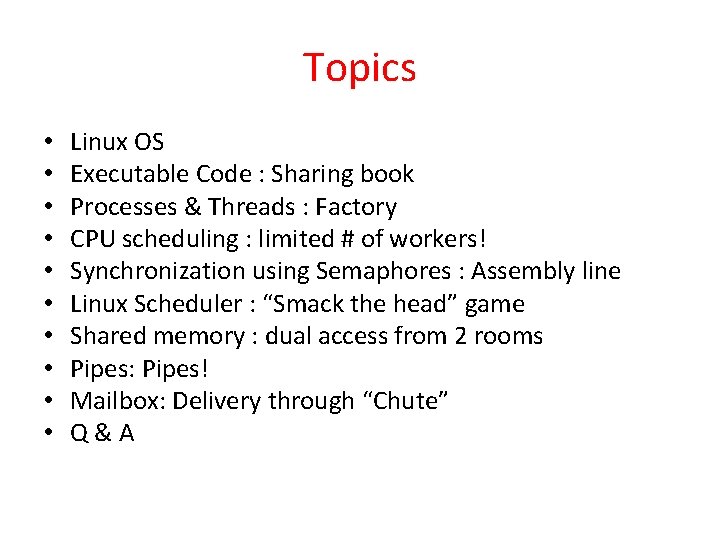 Topics • • • Linux OS Executable Code : Sharing book Processes & Threads