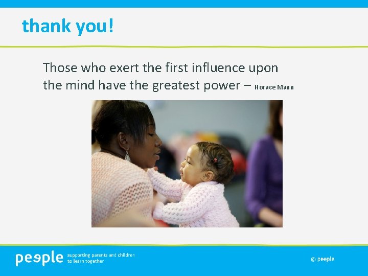 thank you! Those who exert the first influence upon the mind have the greatest