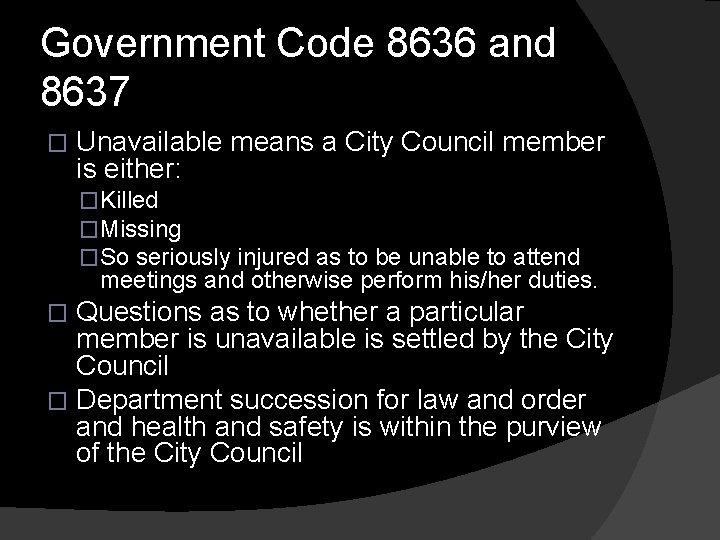 Government Code 8636 and 8637 � Unavailable means a City Council member is either: