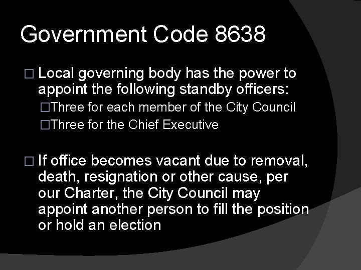 Government Code 8638 � Local governing body has the power to appoint the following