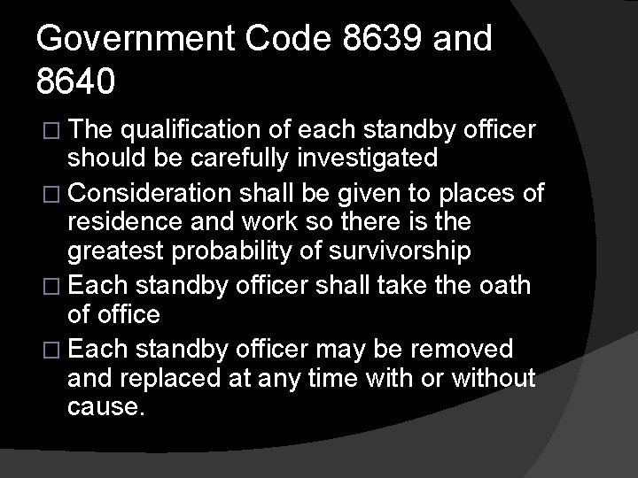 Government Code 8639 and 8640 � The qualification of each standby officer should be