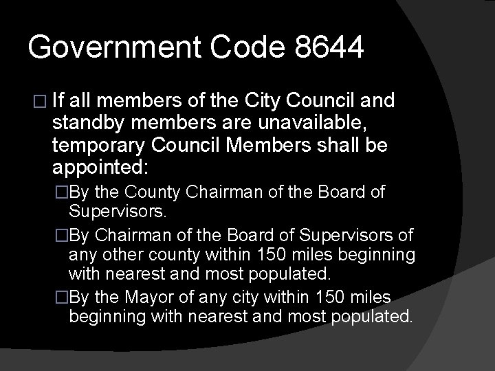 Government Code 8644 � If all members of the City Council and standby members