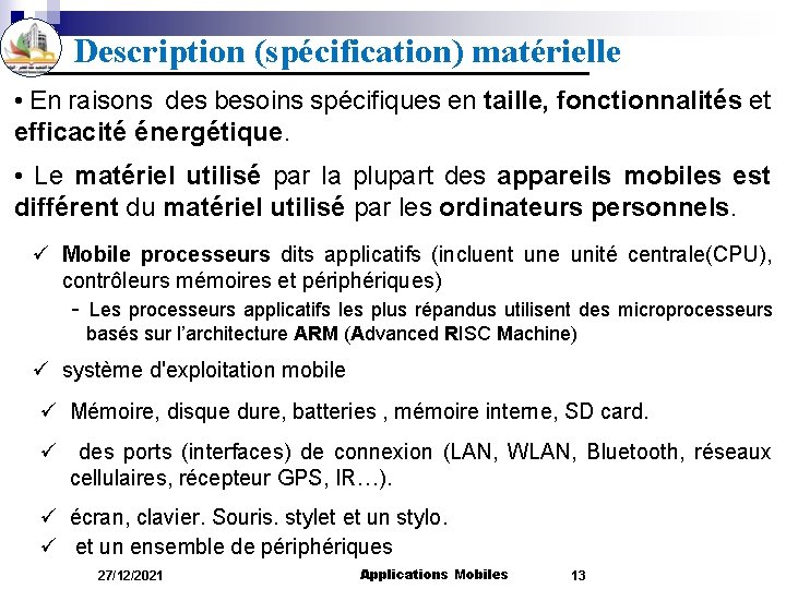 Description (spécification) matérielle • En raisons des besoins spécifiques en taille, fonctionnalités et efficacité