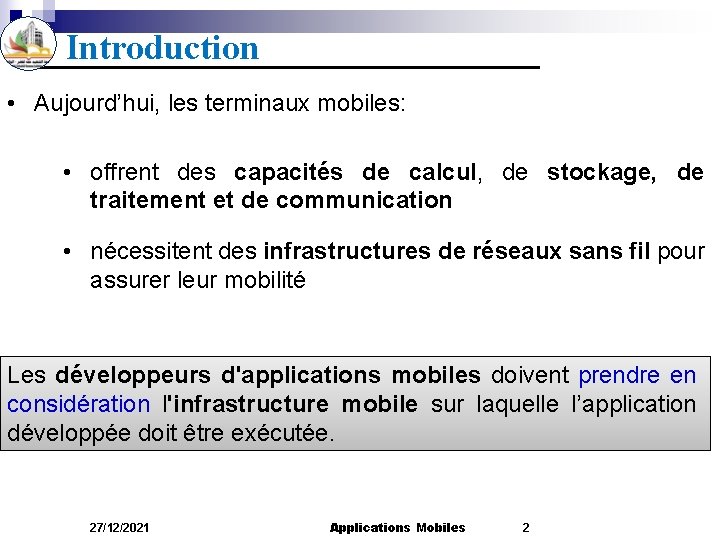 Introduction • Aujourd’hui, les terminaux mobiles: • offrent des capacités de calcul, de stockage,