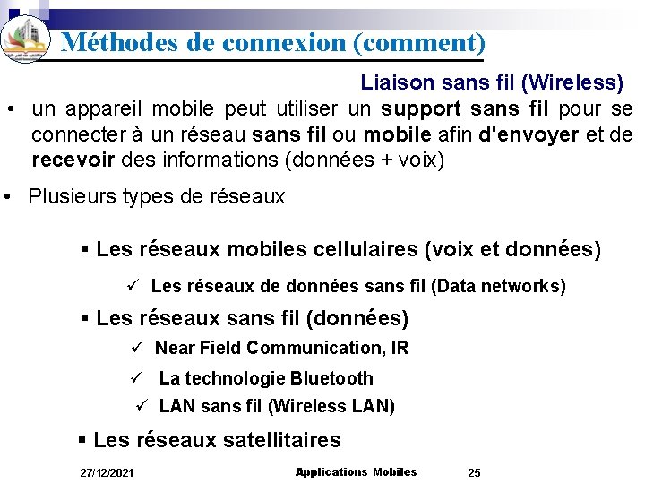 Méthodes de connexion (comment) Liaison sans fil (Wireless) • un appareil mobile peut utiliser