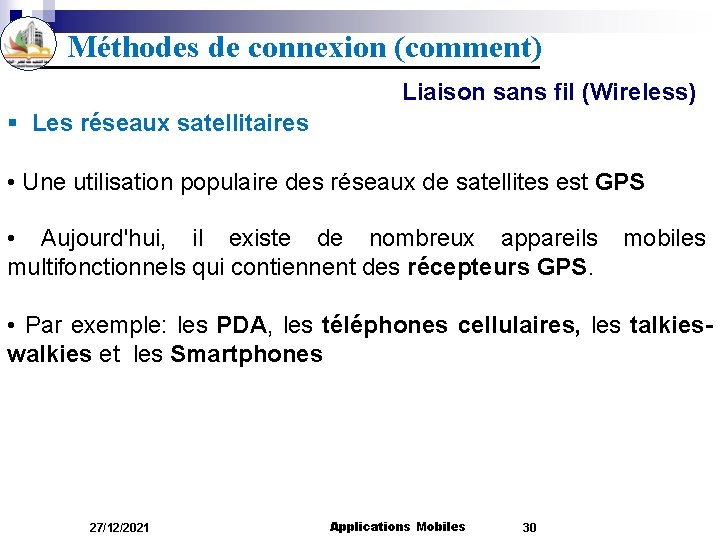 Méthodes de connexion (comment) Liaison sans fil (Wireless) § Les réseaux satellitaires • Une