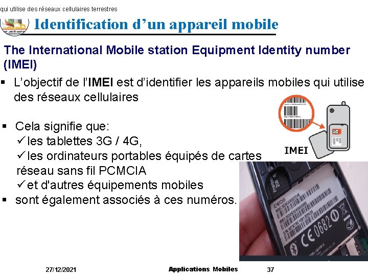 qui utilise des réseaux cellulaires terrestres Identification d’un appareil mobile The International Mobile station