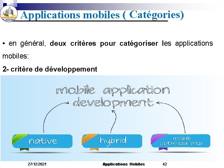 Applications mobiles ( Catégories) • en général, deux critères pour catégoriser les applications mobiles: