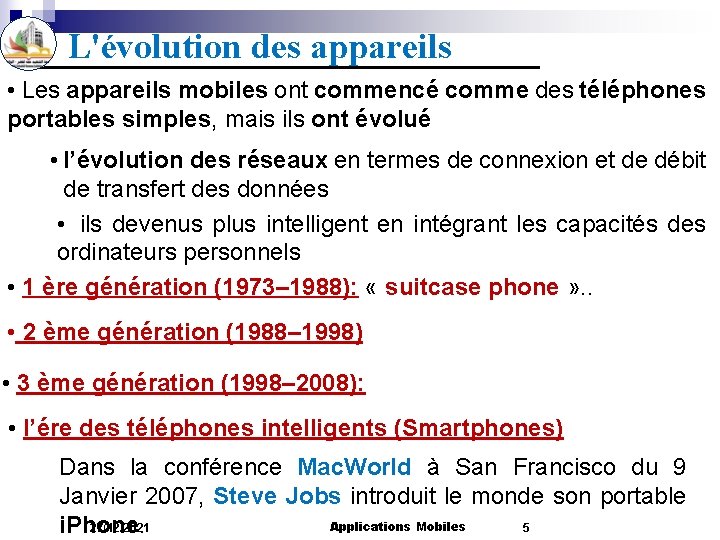 L'évolution des appareils • Les appareils mobiles ont commencé comme des téléphones portables simples,