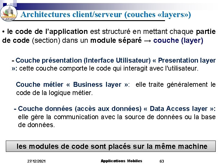 Architectures client/serveur (couches «layers» ) • le code de l’application est structuré en mettant