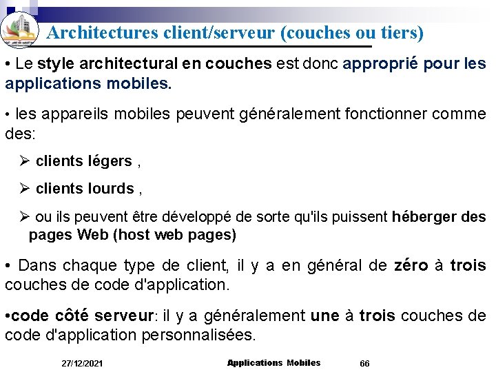 Architectures client/serveur (couches ou tiers) • Le style architectural en couches est donc approprié