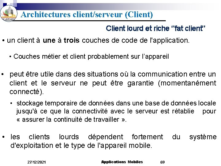 Architectures client/serveur (Client) Client lourd et riche ‘’fat client’’ • un client à une