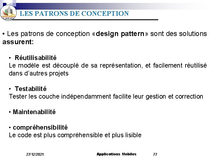 LES PATRONS DE CONCEPTION • Les patrons de conception «design pattern» sont des solutions