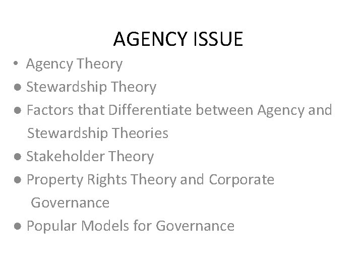 AGENCY ISSUE • Agency Theory ● Stewardship Theory ● Factors that Differentiate between Agency