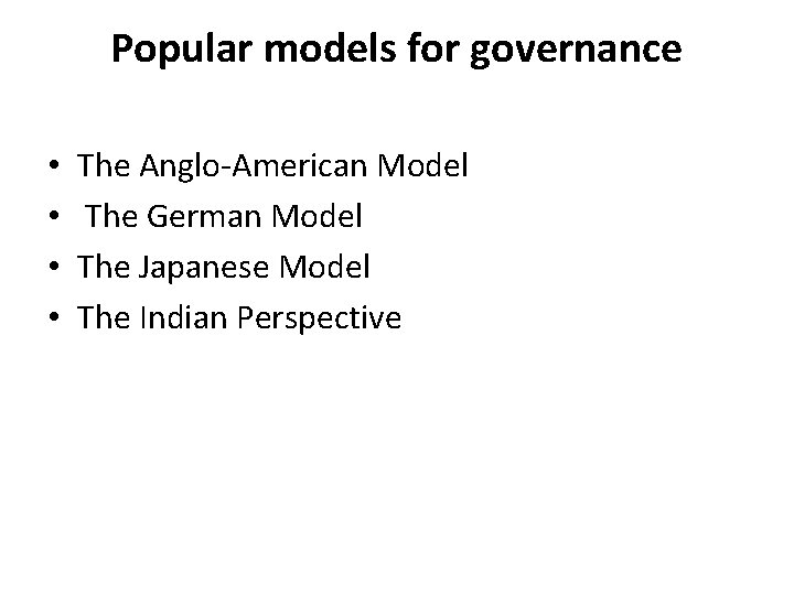 Popular models for governance • • The Anglo-American Model The German Model The Japanese