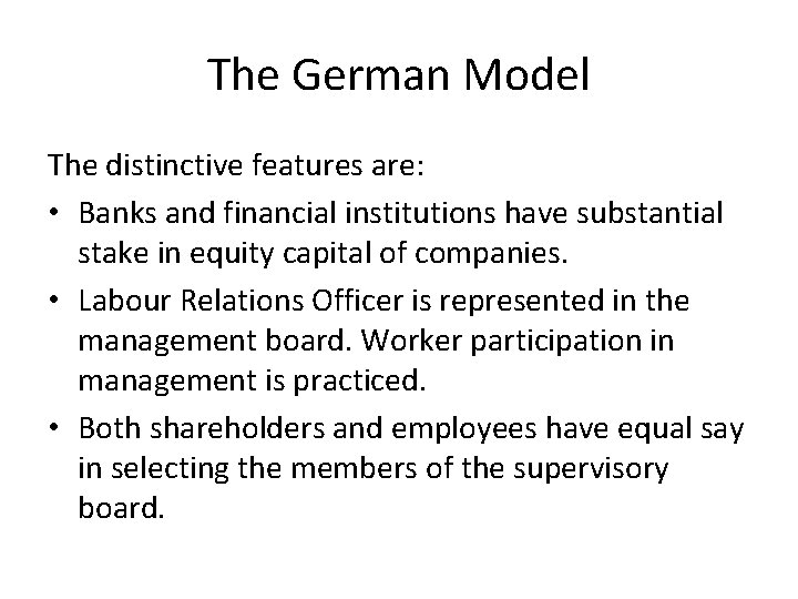 The German Model The distinctive features are: • Banks and financial institutions have substantial