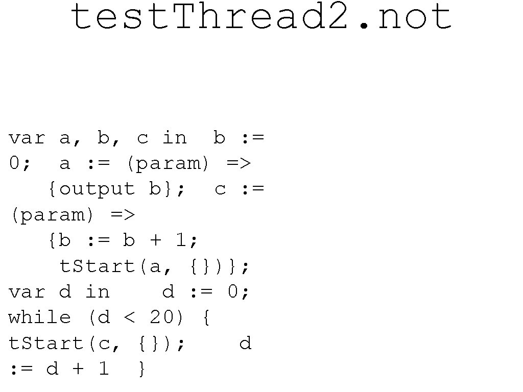 test. Thread 2. not var a, b, c in b : = 0; a