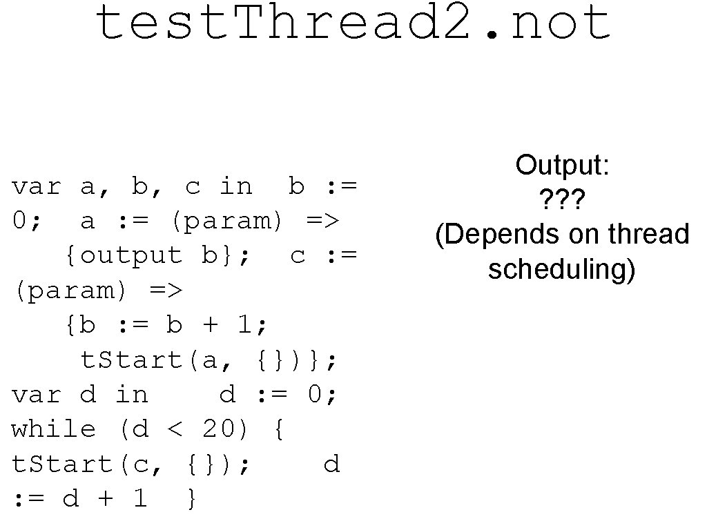 test. Thread 2. not var a, b, c in b : = 0; a