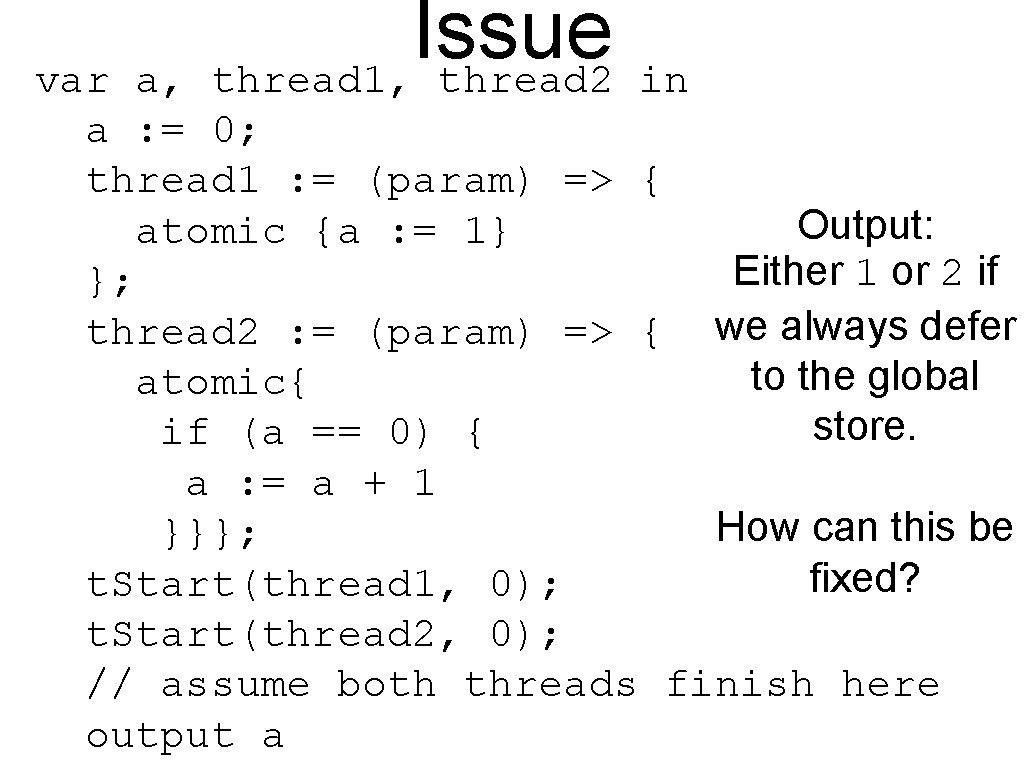 Issue thread 1, thread 2 var a, in a : = 0; thread 1