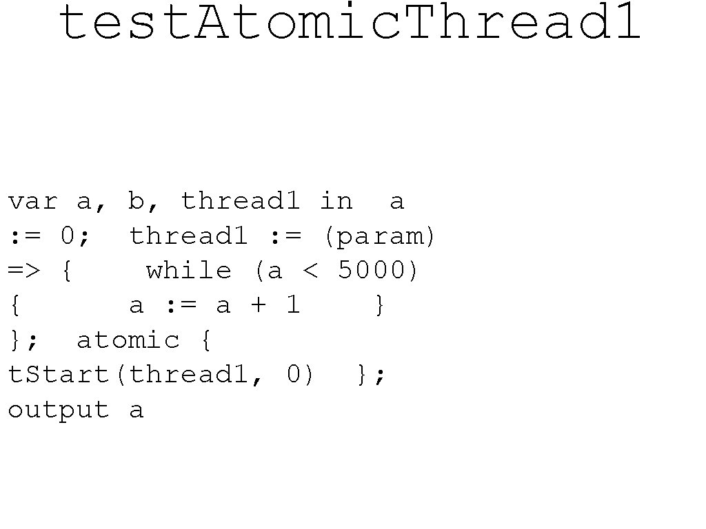 test. Atomic. Thread 1 var a, b, thread 1 in a : = 0;
