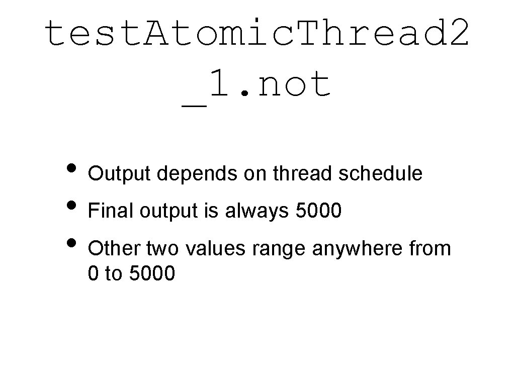 test. Atomic. Thread 2 _1. not • Output depends on thread schedule • Final