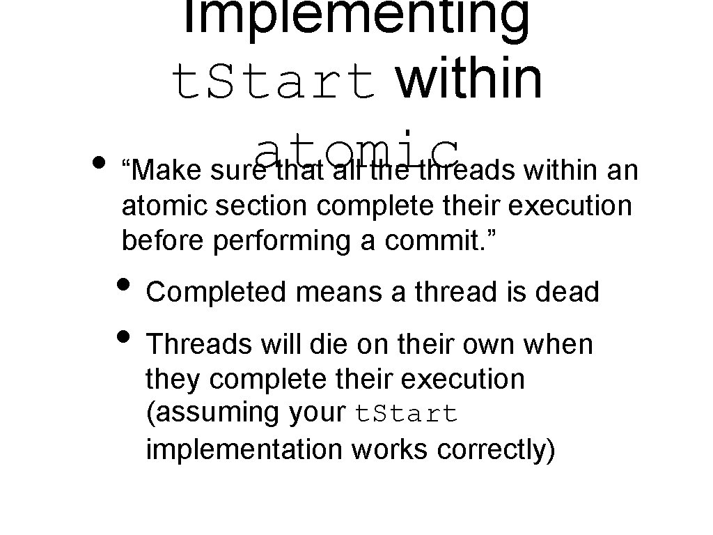 Implementing t. Start within atomic • “Make sure that all the threads within an