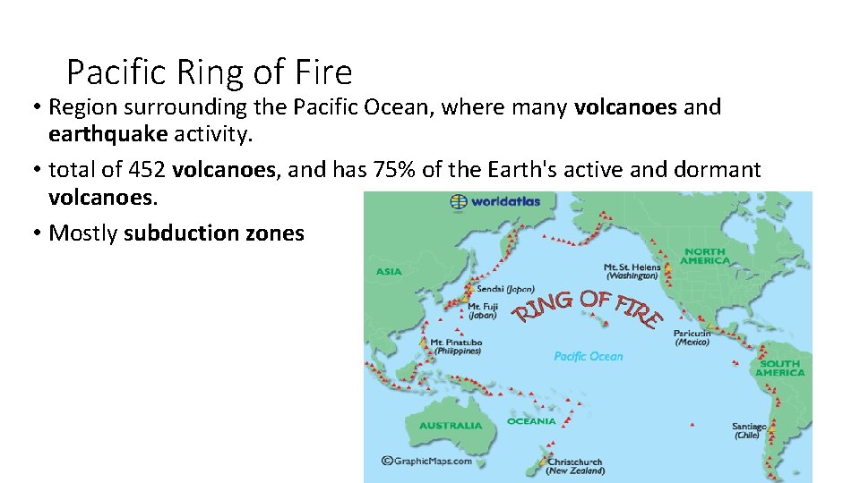 Pacific Ring of Fire • Region surrounding the Pacific Ocean, where many volcanoes and