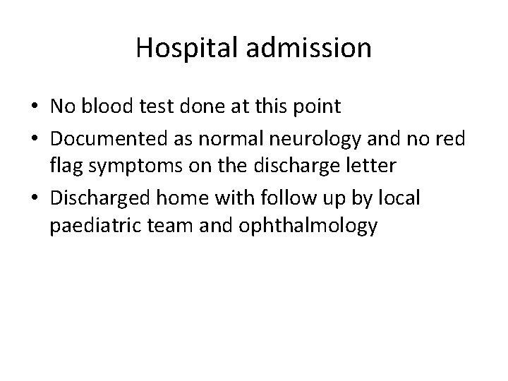 Hospital admission • No blood test done at this point • Documented as normal Hospital admission • No blood test done at this point • Documented as normal