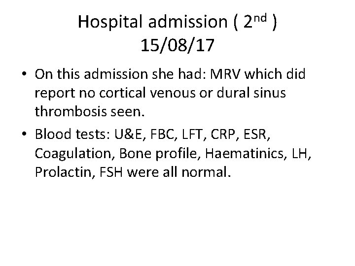 Hospital admission ( 2 nd ) 15/08/17 • On this admission she had: MRV Hospital admission ( 2 nd ) 15/08/17 • On this admission she had: MRV