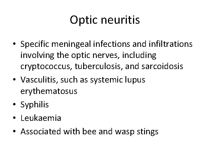 Optic neuritis • Specific meningeal infections and infiltrations involving the optic nerves, including cryptococcus, Optic neuritis • Specific meningeal infections and infiltrations involving the optic nerves, including cryptococcus,
