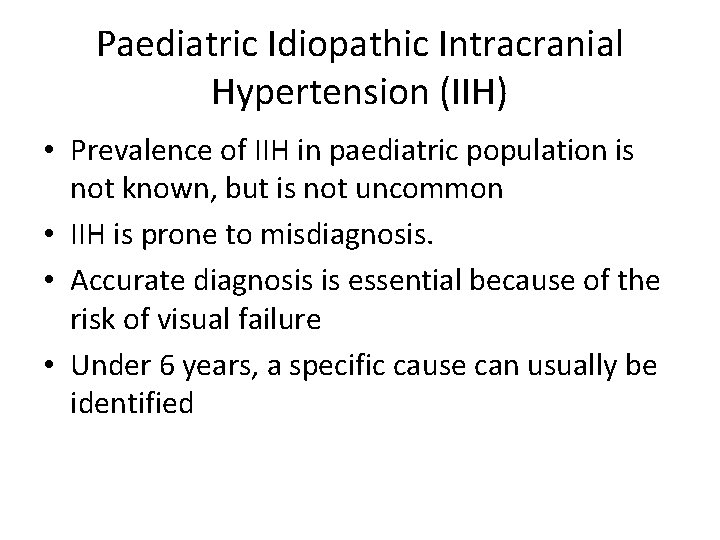 Paediatric Idiopathic Intracranial Hypertension (IIH) • Prevalence of IIH in paediatric population is not Paediatric Idiopathic Intracranial Hypertension (IIH) • Prevalence of IIH in paediatric population is not